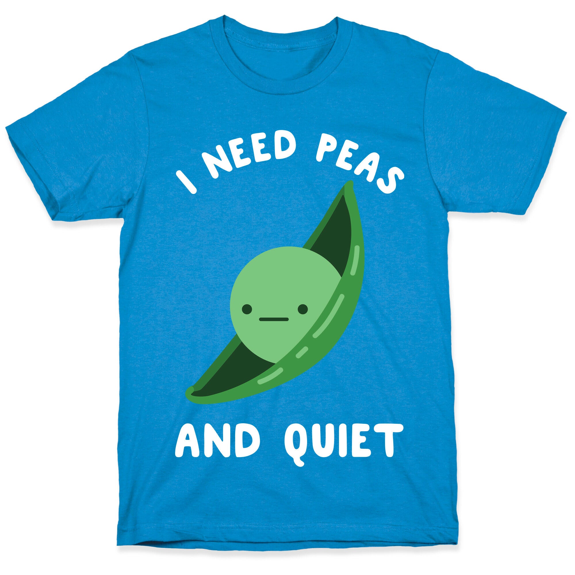 I Need Peas And Quiet T-Shirt